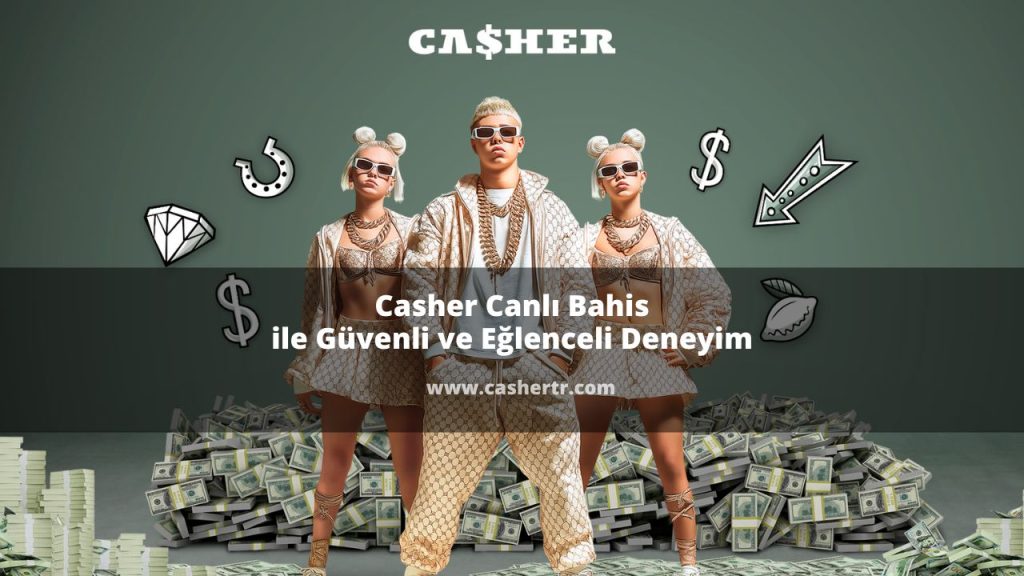 Casher Canlı Bahis ile Güvenli ve Eğlenceli Deneyim